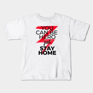 You can be hero just stay home Kids T-Shirt